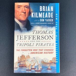 Thomas Jefferson and the Tripoli Pirates by Brian Kilmeade and Don Yaeger. 2016.